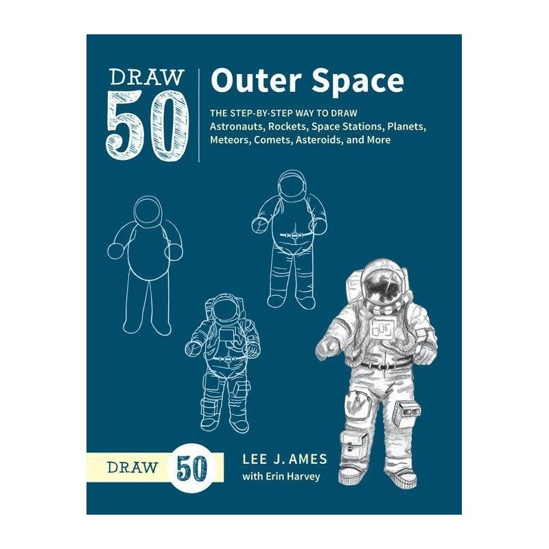 Draw-50-Outer-Space-The-StepbyStep-Way-to-Draw-Astronauts-Rockets-Space-Stations-Planets-Meteors-Comets-Asteroids-and-More